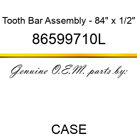 Tooth Bar Assembly - 84" x 1/2" 86599710L