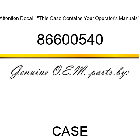 Attention Decal - "This Case Contains Your Operator's Manuals" 86600540