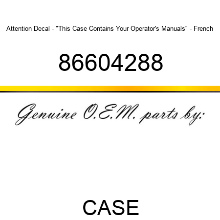 Attention Decal - "This Case Contains Your Operator's Manuals" - French 86604288