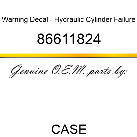 Warning Decal - Hydraulic Cylinder Failure 86611824