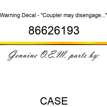 Warning Decal - "Coupler may disengage..." 86626193