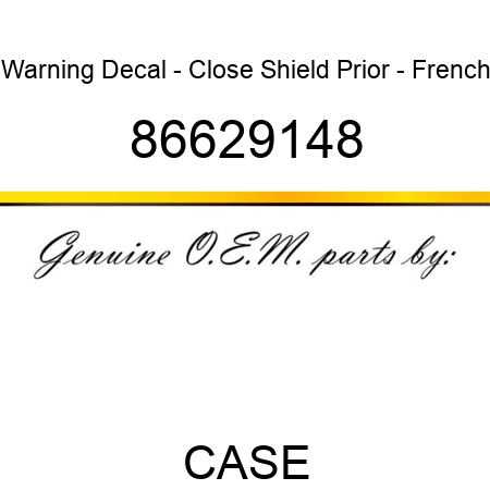 Warning Decal - Close Shield Prior - French 86629148