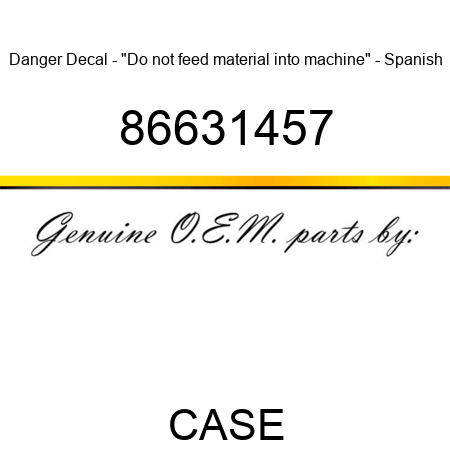 Danger Decal - "Do not feed material into machine" - Spanish 86631457