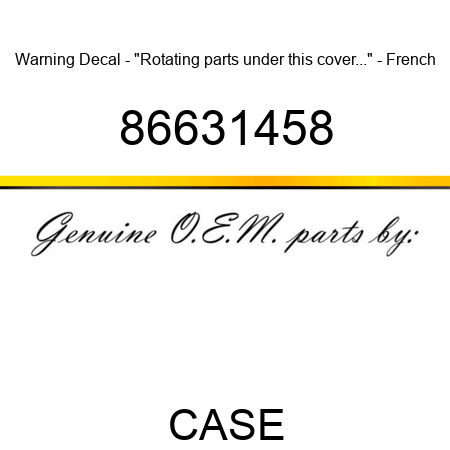 Warning Decal - "Rotating parts under this cover..." - French 86631458