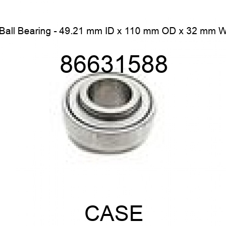 Ball Bearing - 49.21 mm ID x 110 mm OD x 32 mm W 86631588