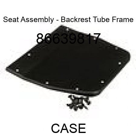 Seat Assembly - Backrest Tube Frame 86639817