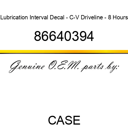 Lubrication Interval Decal - C-V Driveline - 8 Hours 86640394