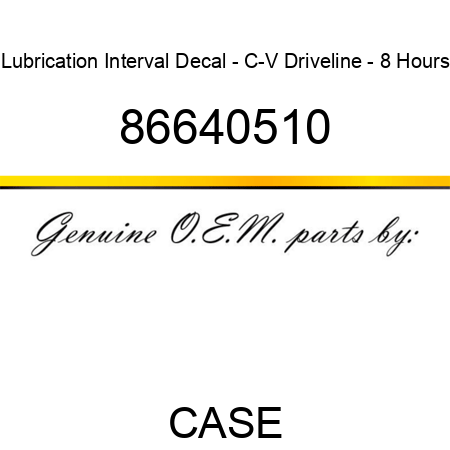 Lubrication Interval Decal - C-V Driveline - 8 Hours 86640510