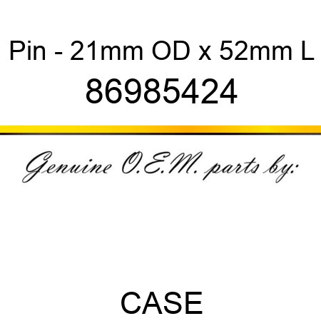 Pin - 21mm OD x 52mm L 86985424