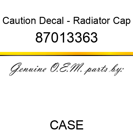 Caution Decal - Radiator Cap 87013363