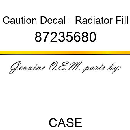 Caution Decal - Radiator Fill 87235680