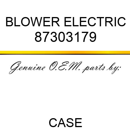 BLOWER, ELECTRIC 87303179