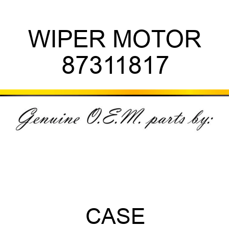 WIPER MOTOR 87311817