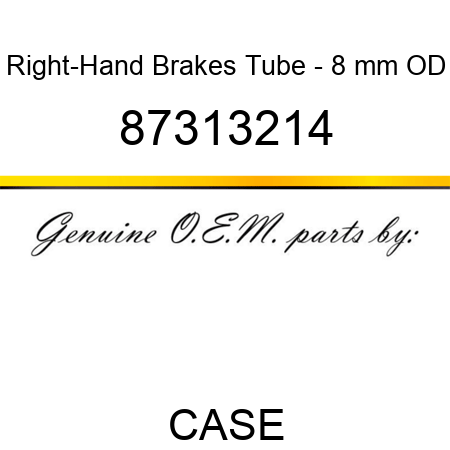 Right-Hand Brakes Tube - 8 mm OD 87313214