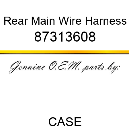 Rear Main Wire Harness 87313608