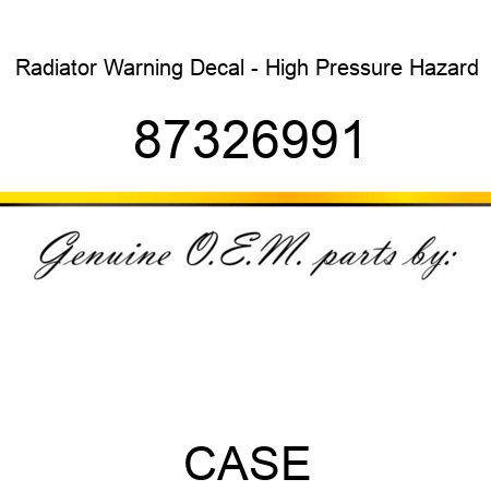 Radiator Warning Decal - High Pressure Hazard 87326991