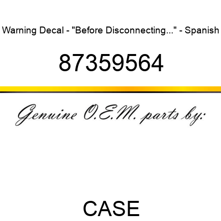 Warning Decal - "Before Disconnecting..." - Spanish 87359564