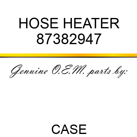 HOSE, HEATER 87382947