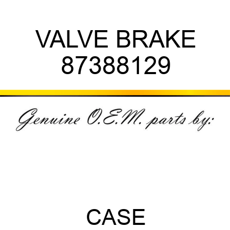 VALVE, BRAKE 87388129