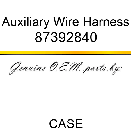 Auxiliary Wire Harness 87392840