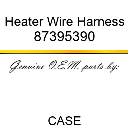 Heater Wire Harness 87395390
