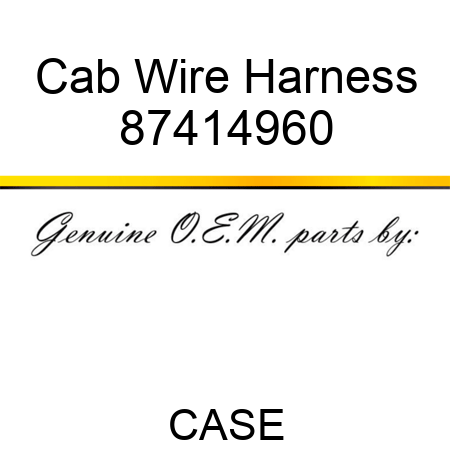 Cab Wire Harness 87414960