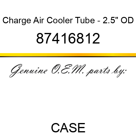 Charge Air Cooler Tube - 2.5" OD 87416812
