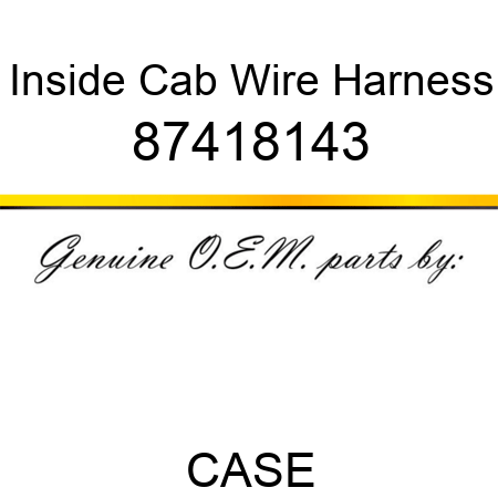 Inside Cab Wire Harness 87418143