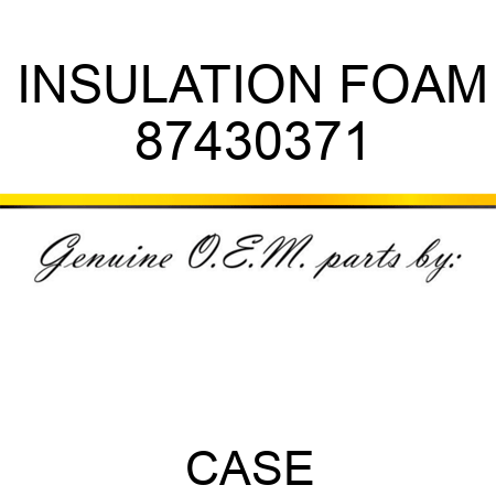 INSULATION, FOAM 87430371