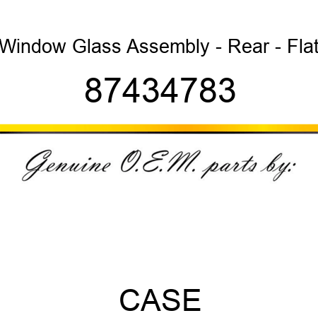 Window Glass Assembly - Rear - Flat 87434783