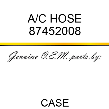 A/C HOSE 87452008