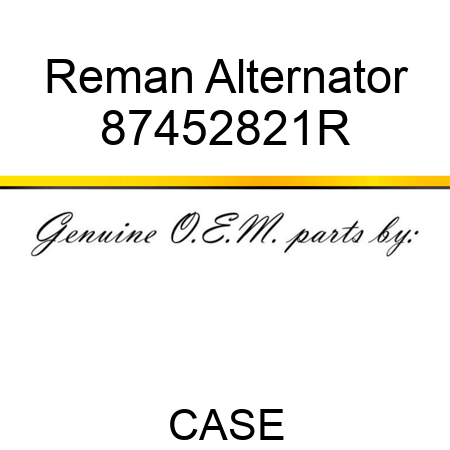 Reman Alternator 87452821R