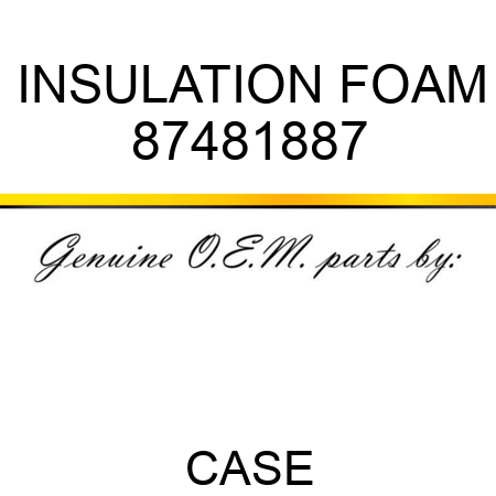 INSULATION, FOAM 87481887