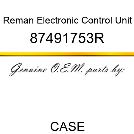 Reman Electronic Control Unit 87491753R