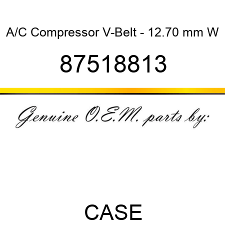 A/C Compressor V-Belt - 12.70 mm W 87518813