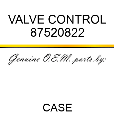VALVE, CONTROL 87520822