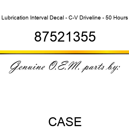 Lubrication Interval Decal - C-V Driveline - 50 Hours 87521355