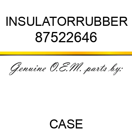 INSULATOR,RUBBER 87522646