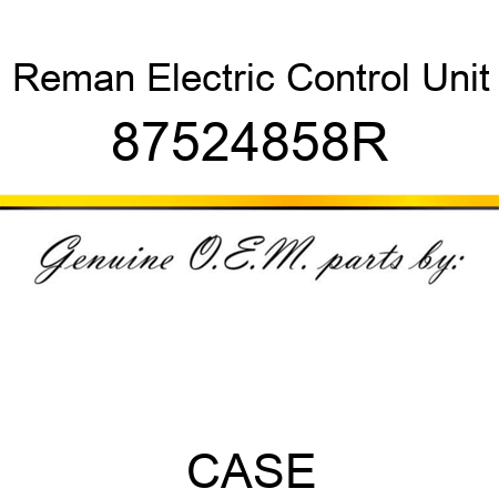 Reman Electric Control Unit 87524858R