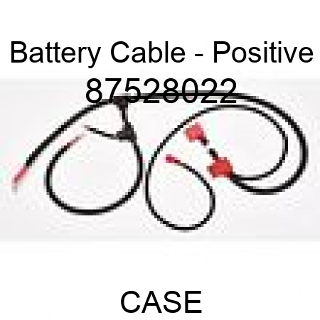 Battery Cable - Positive 87528022