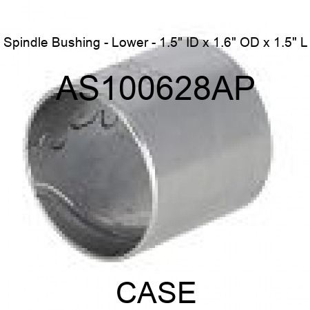 Spindle Bushing - Lower - 1.5" ID x 1.6" OD x 1.5" L AS100628AP