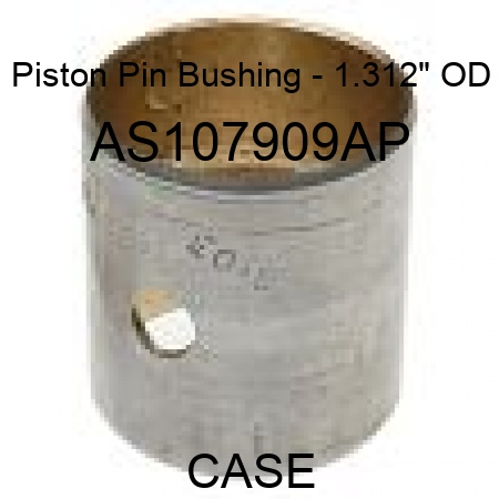 Piston Pin Bushing - 1.312" OD AS107909AP