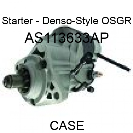 Starter - Denso-Style OSGR AS113633AP