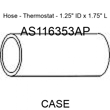 Hose - Thermostat - 1.25" ID x 1.75" L AS116353AP