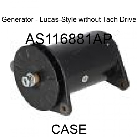 Generator - Lucas-Style without Tach Drive AS116881AP