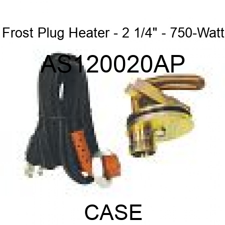 Frost Plug Heater - 2 1/4" - 750-Watt AS120020AP