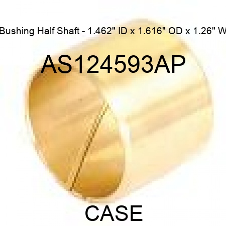 Bushing Half Shaft - 1.462" ID x 1.616" OD x 1.26" W AS124593AP