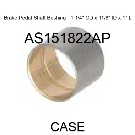 Brake Pedal Shaft Bushing - 1 1/4" OD x 11/8" ID x 1" L AS151822AP