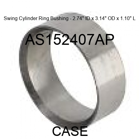 Swing Cylinder Ring Bushing - 2.74" ID x 3.14" OD x 1.10" L AS152407AP
