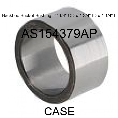 Backhoe Bucket Bushing - 2 1/4" OD x 1 3/4" ID x 1 1/4" L AS154379AP